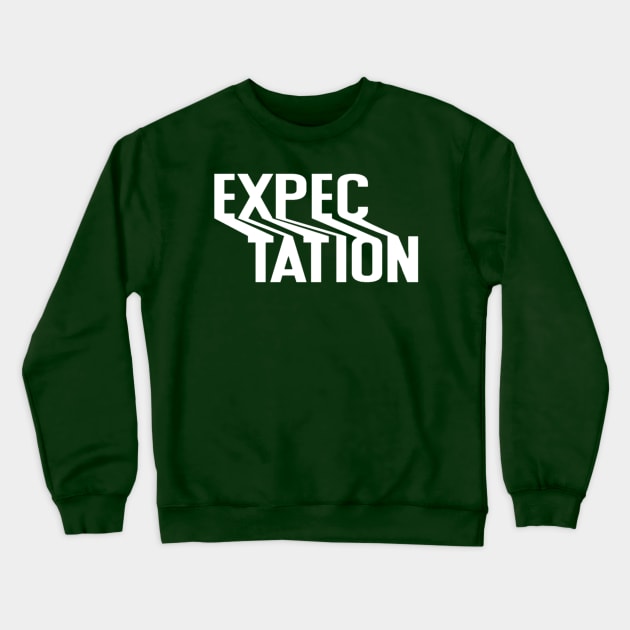 Expectation Crewneck Sweatshirt by DeviAprillia_store